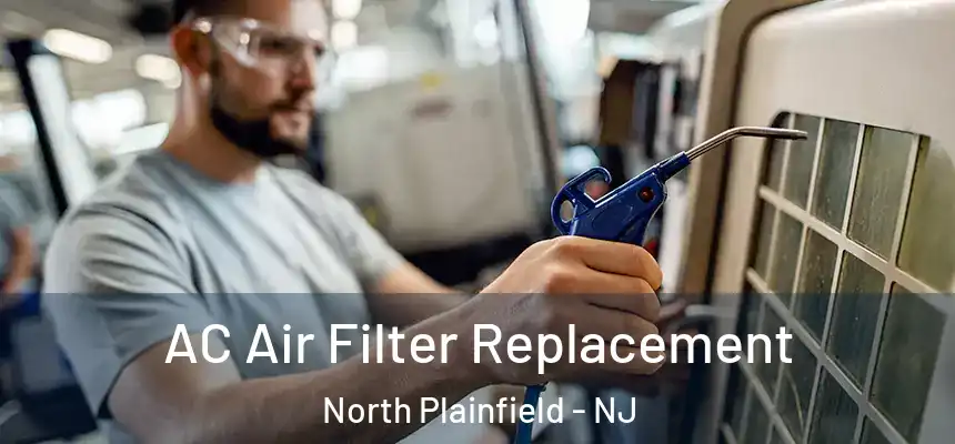  AC Air Filter Replacement North Plainfield - NJ
