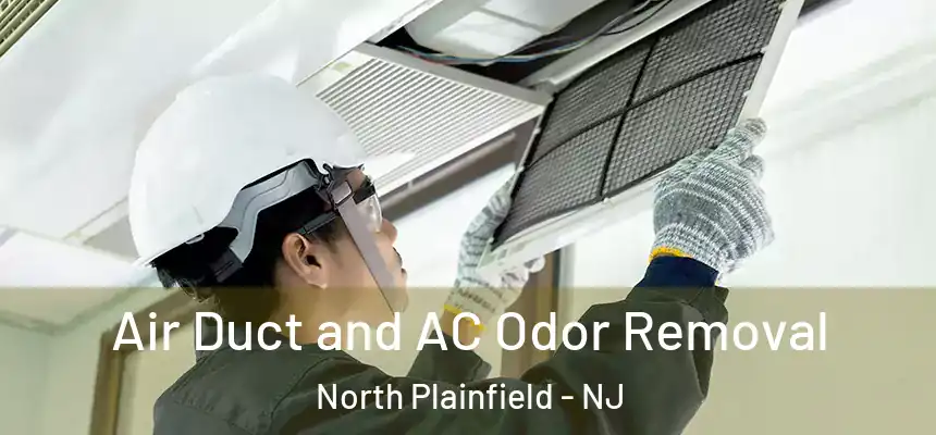  Air Duct and AC Odor Removal North Plainfield - NJ