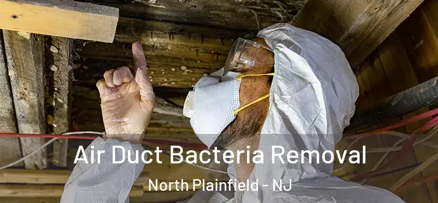  Air Duct Bacteria Removal North Plainfield - NJ