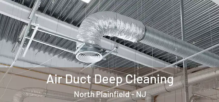  Air Duct Deep Cleaning North Plainfield - NJ