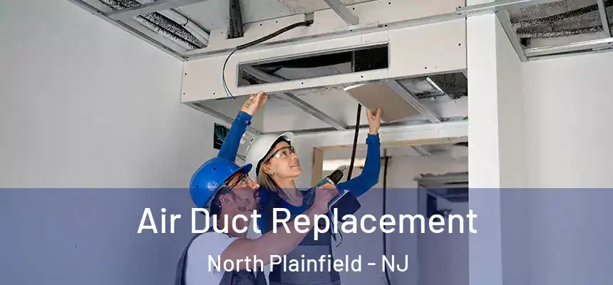 Air Duct Replacement North Plainfield - NJ