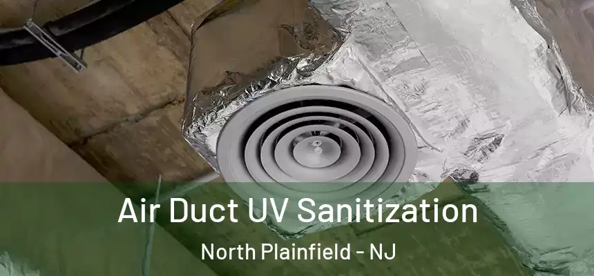  Air Duct UV Sanitization North Plainfield - NJ