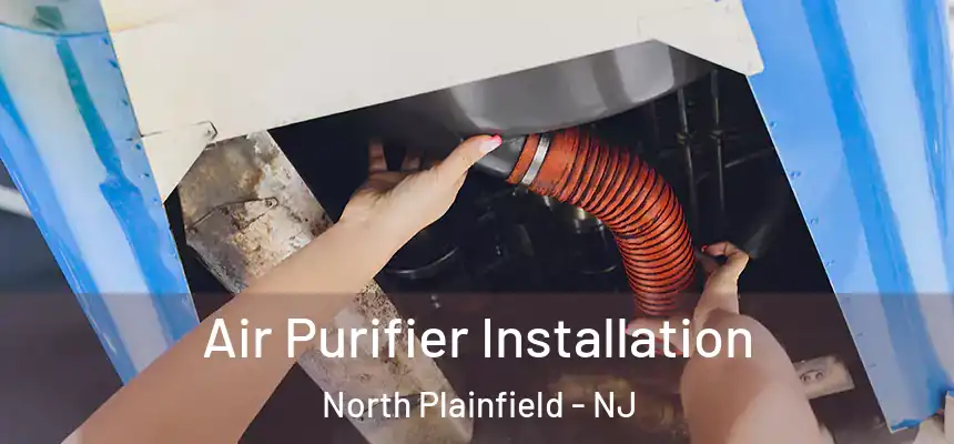 Air Purifier Installation North Plainfield - NJ
