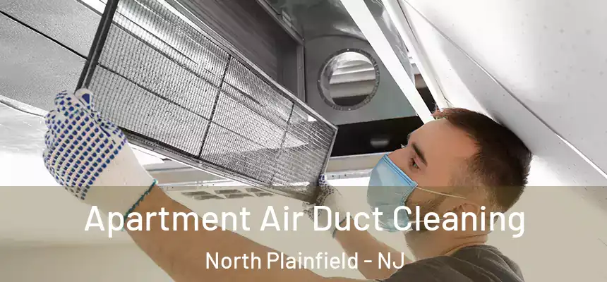 Apartment Air Duct Cleaning North Plainfield - NJ