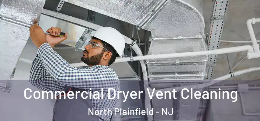  Commercial Dryer Vent Cleaning North Plainfield - NJ