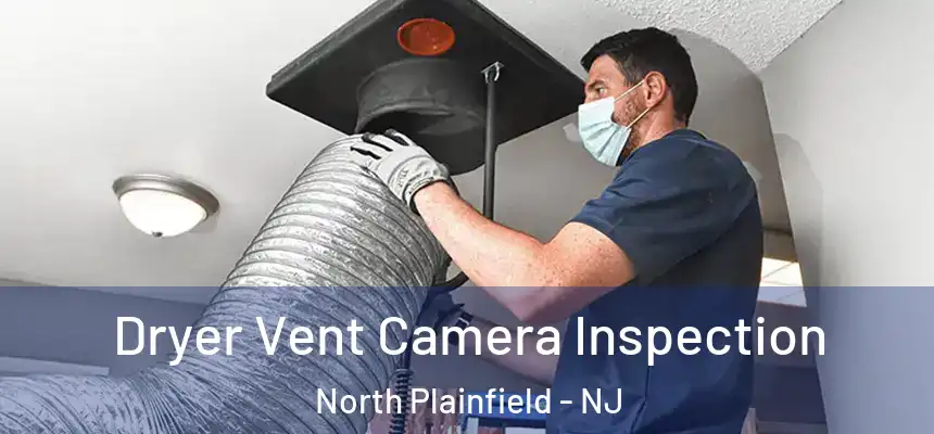 Dryer Vent Camera Inspection North Plainfield - NJ
