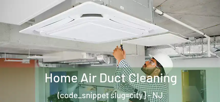  Home Air Duct Cleaning (code_snippet slug=city] - NJ