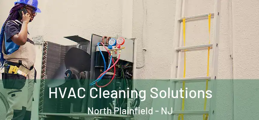 HVAC Cleaning Solutions North Plainfield - NJ