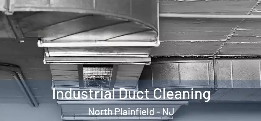  Industrial Duct Cleaning North Plainfield - NJ