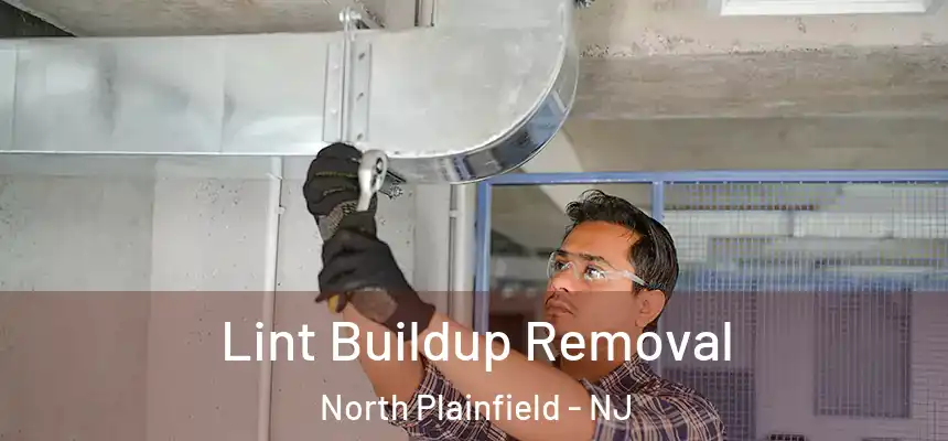  Lint Buildup Removal North Plainfield - NJ