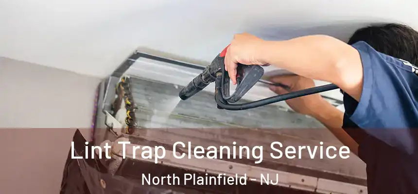 Lint Trap Cleaning Service North Plainfield - NJ