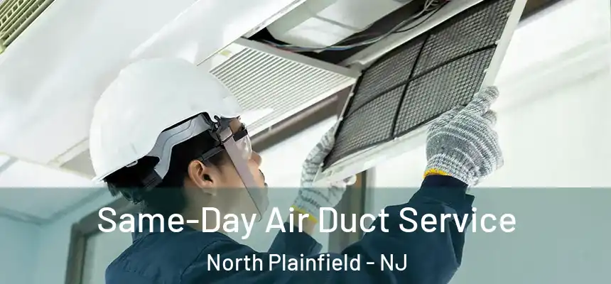  Same-Day Air Duct Service North Plainfield - NJ