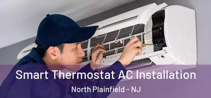  Smart Thermostat AC Installation North Plainfield - NJ